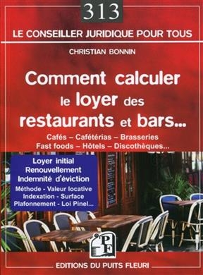 Comment calculer le loyer des restaurants et bars... : cafés, cafétérias, brasseries, fast foods, hôtels, discothèque...