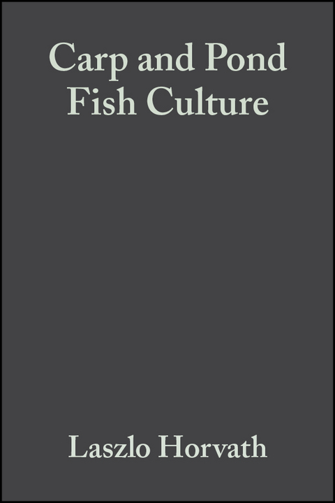 Carp and Pond Fish Culture - L&aacute;szl&oacute; Horv&aacute;th, Gizella Tamas, Chris Seagrave