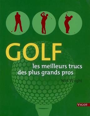 Golf : les meilleurs trucs des plus grands pros - Nick Wright