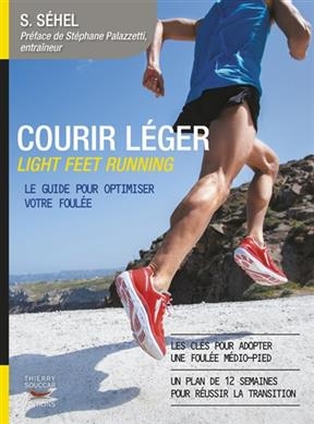 Courir l&eacute;ger : light feet running : le guide pour optimiser votre foul&eacute;e - Solarberg S&eacute;hel