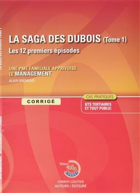 La saga des Dubois, les 12 premiers épisodes : une PME familiale apprivoise le management, cas pratiques BTS tertiair...