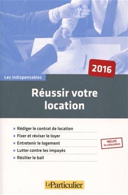 R&eacute;ussir votre location : 2016 -  LE PARTICULIER EDITI