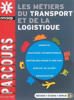 Les m&eacute;tiers du transport et de la logistique -  Office national d'information sur les enseignements et les professions (France)