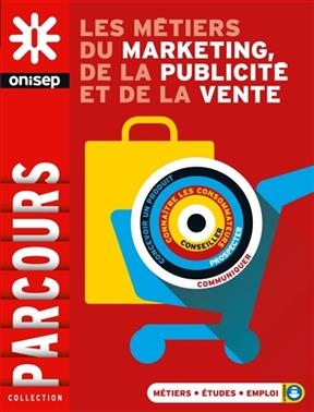 Les m&eacute;tiers du marketing, de la publicit&eacute; et de la vente -  Office national d'information sur les enseignements et les professions (France)