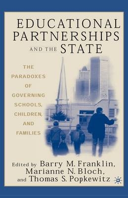 Educational Partnerships and the State: The Paradoxes of Governing Schools, Children, and Families - 