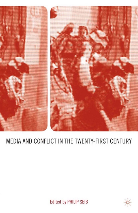 Media and Conflict in the Twenty-First Century - 
