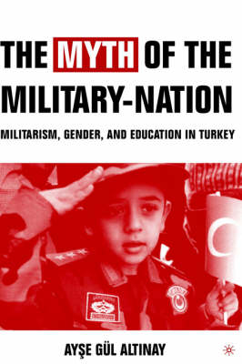 Myth of the Military-Nation -  A. Altinay