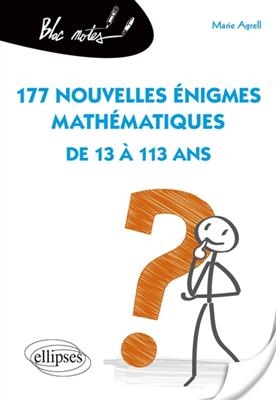 177 nouvelles &eacute;nigmes math&eacute;matiques : de 13 &agrave; 113 ans - Marie Agrell