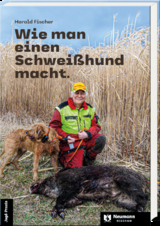 Wie man einen Schweißhund macht. - Fischer, Harald