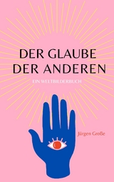Der Glaube der anderen - J&uuml;rgen Gro&szlig;e