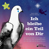 Ich bleibe ein Teil von Dir - Ein liebevolles Erinnerungs- und Rituale-Buch f&uuml;r verwaiste Eltern und alle, die um ein Kind trauern - Laura Zech
