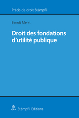 Droit des fondations d'utilit&eacute; publique - Beno&icirc;t Merkt