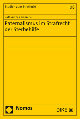 Paternalismus im Strafrecht der Sterbehilfe - Ruth Anthea Kienzerle