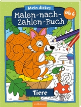 Mein dickes Malen-nach-Zahlen-Buch &ndash; Tiere