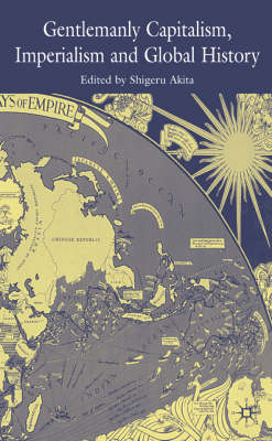 Gentlemanly Capitalism, Imperialism and Global History - 
