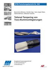 Tailored Tempering von 7xxx-Aluminiumlegierungen - Bernd-Arno Behrens, Hendrik Vogt, Hans J&uuml;rgen Maier, Sabine Behrens, Oleksandr Golovko
