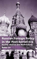Russian Foreign Policy in the Post-Soviet Era -  B. Lo