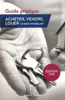 Acheter, vendre, louer un bien immobilier : guide pratique