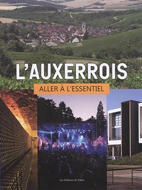 L'Auxerrois : aller &agrave; l'essentiel - SOPHIE BOIRE
