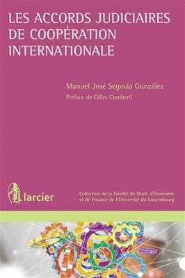Les accords judiciaires de coop&eacute;ration internationale - SEGOVIA GONZALEZ