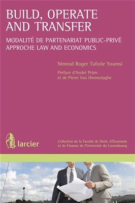 Build, operate and transfer : modalit&eacute; de partenariat public-priv&eacute;, approche law and economics - Nimrod Roger Tafotie Youmsi