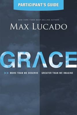 Grace Bible Study Participant's Guide -  Max Lucado