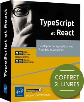 TypeScript et React : d&eacute;velopper des applications web front end en JavaScript : coffret 2 livres - S&eacute;bastien Castiel, Sylvain Pontoreau,  Et Al.