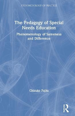 The Pedagogy of Special Needs Education - Chizuko Fujita