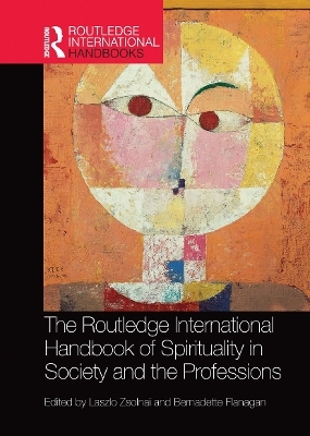The Routledge International Handbook of Spirituality in Society and the Professions - 