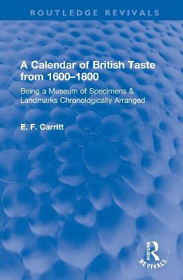 A Calendar of British Taste from 1600&ndash;1800 - E. F. Carritt