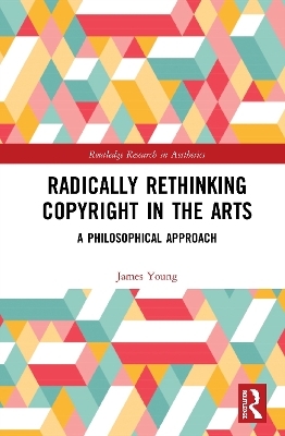 Radically Rethinking Copyright in the Arts