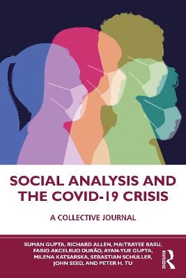 Social Analysis and the COVID-19 Crisis - Suman Gupta, Richard Allen, Maitrayee Basu, Fabio Akcelrud Dur&atilde;o, Ayan-Yue Gupta
