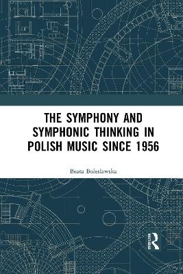 The Symphony and Symphonic Thinking in Polish Music Since 1956