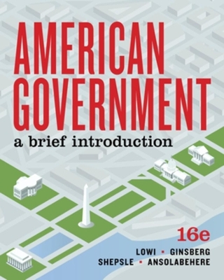 American Government - Theodore J. Lowi, Benjamin Ginsberg, Kenneth A. Shepsle, Stephen Ansolabehere