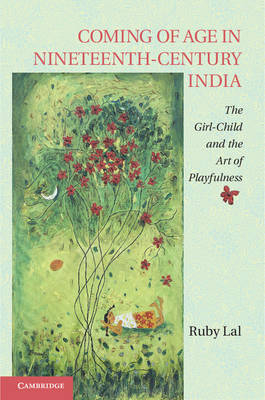 Coming of Age in Nineteenth-Century India - Atlanta) Lal Ruby (Emory University