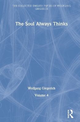 The Soul Always Thinks - Wolfgang Giegerich