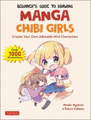 Beginner's Guide to Drawing Manga Chibi Girls - Mosoko Miyatsuki, Tsubura Kadomaru