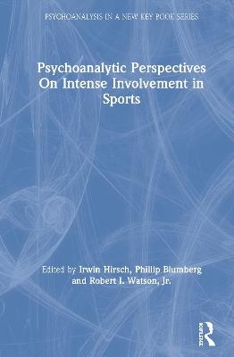 Psychoanalytic Perspectives On Intense Involvement in Sports