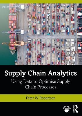 Supply Chain Analytics - Peter W. Robertson