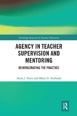 Agency in Teacher Supervision and Mentoring - Alisa Bates, Mary Burbank
