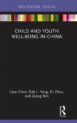 Child and Youth Well-being in China - Lijun Chen, Dali L. Yang, Di Zhou, Qiang Ren