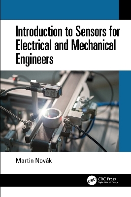 Introduction to Sensors for Electrical and Mechanical Engineers - Martin Nov&aacute;k