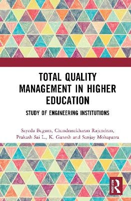 Total Quality Management in Higher Education - Sayeda Begum, Chandrasekharan Rajendran, Prakash Sai L., K. Ganesh, Sanjay Mohapatra