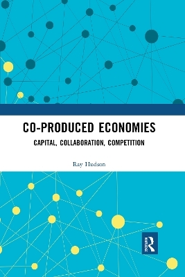 Co-produced Economies - Ray Hudson