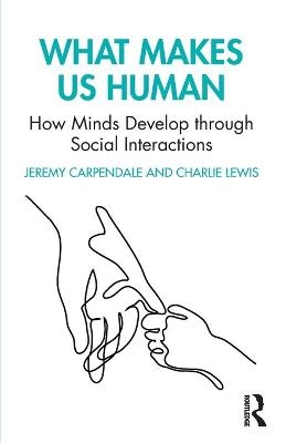 What Makes Us Human: How Minds Develop through Social Interactions