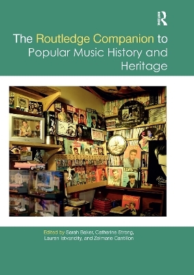 The Routledge Companion to Popular Music History and Heritage - 