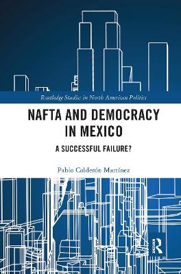 NAFTA and Democracy in Mexico - Pablo Calderón Martínez