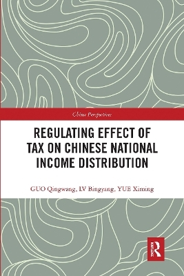 Regulating Effect of Tax on Chinese National Income Distribution - Qingwang Guo, Bingyang Lv, Ximing Yue