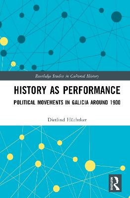 History as Performance - Dietlind H&uuml;chtker