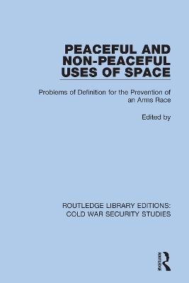 Peaceful and Non-Peaceful Uses of Space - 